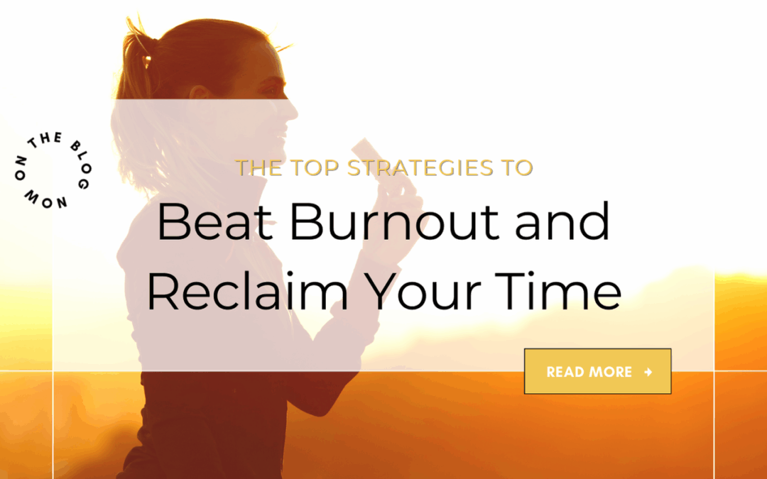 Strategies to Beat Burnout and Reclaim Your Time